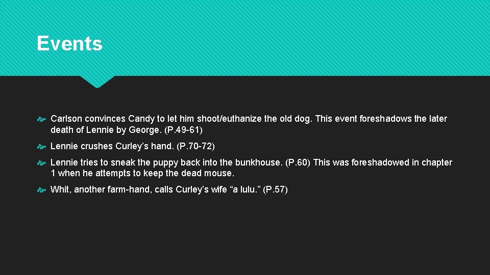 Events Carlson convinces Candy to let him shoot/euthanize the old dog. This event foreshadows