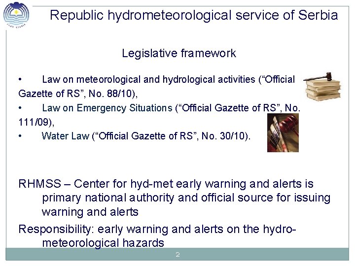 Republic hydrometeorological service of Serbia Legislative framework • Law on meteorological and hydrological activities