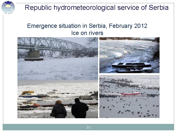 Republic hydrometeorological service of Serbia Emergence situation in Serbia, February 2012 Ice on rivers