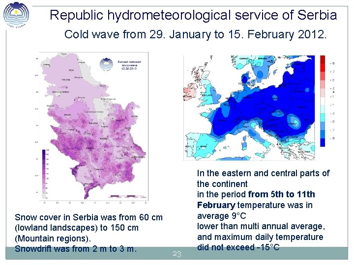 Republic hydrometeorological service of Serbia Cold wave from 29. January to 15. February 2012.