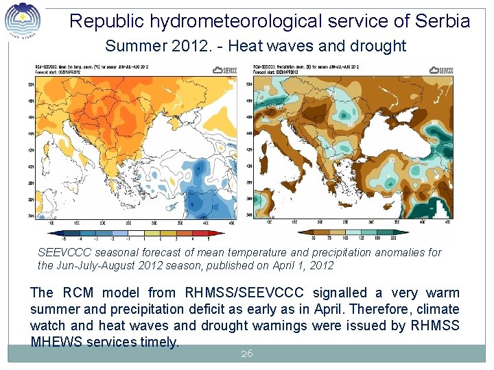 Republic hydrometeorological service of Serbia Summer 2012. - Heat waves and drought SEEVCCC seasonal