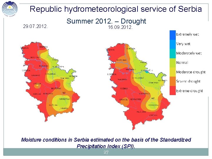 Republic hydrometeorological service of Serbia Summer 2012. – Drought 29. 07. 2012. 16. 09.