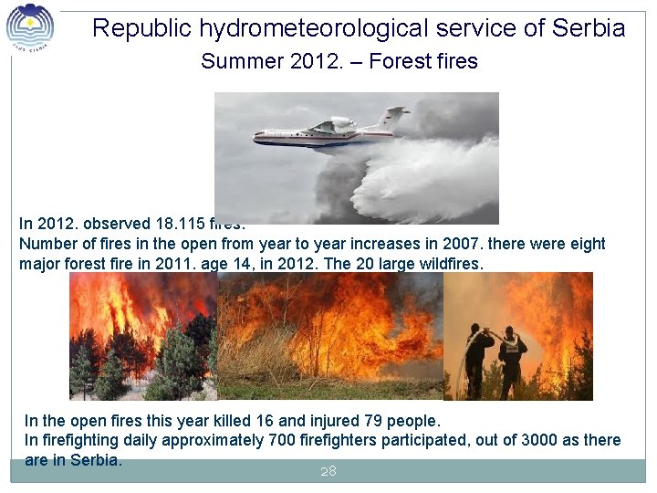 Republic hydrometeorological service of Serbia Summer 2012. – Forest fires In 2012. observed 18.