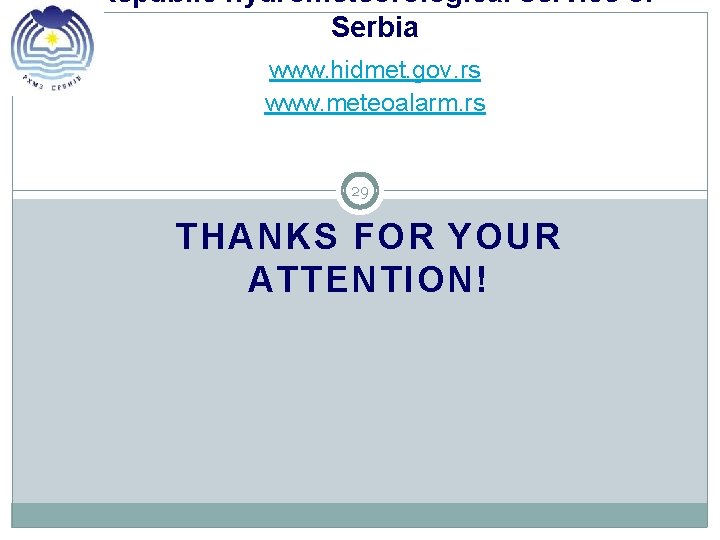 Republic hydrometeorological service of Serbia www. hidmet. gov. rs www. meteoalarm. rs 29 THANKS