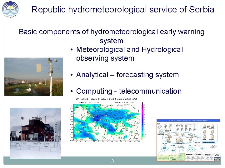Republic hydrometeorological service of Serbia Basic components of hydrometeorological early warning system • Meteorological