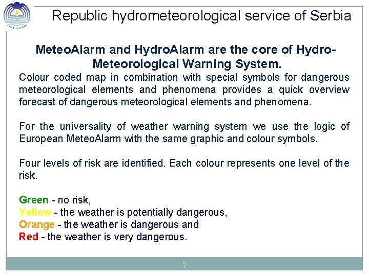 Republic hydrometeorological service of Serbia Meteo. Alarm and Hydro. Alarm are the core of