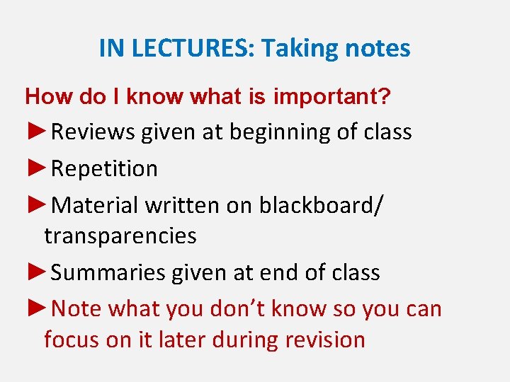 IN LECTURES: Taking notes How do I know what is important? ►Reviews given at