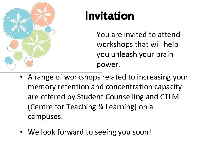 Invitation • You are invited to attend workshops that will help you unleash your