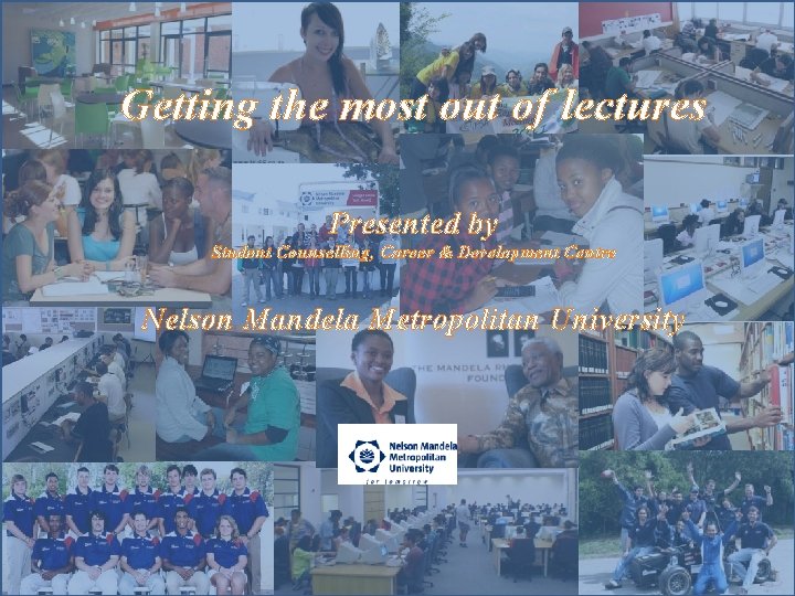 Getting the most out of lectures Presented by Student Counselling, Career & Development Centre