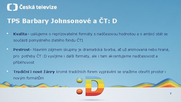 TPS Barbary Johnsonové a ČT: D • Kvalita – usilujeme o reprízovatelné formáty s