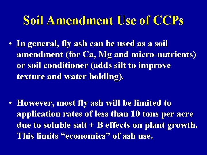 Soil Amendment Use of CCPs • In general, fly ash can be used as