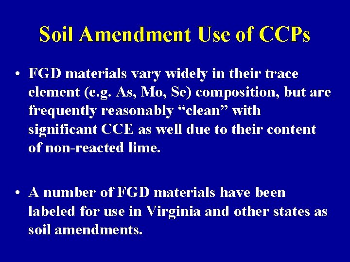 Soil Amendment Use of CCPs • FGD materials vary widely in their trace element
