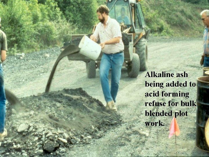 Alkaline ash being added to acid forming refuse for bulk blended plot work. 
