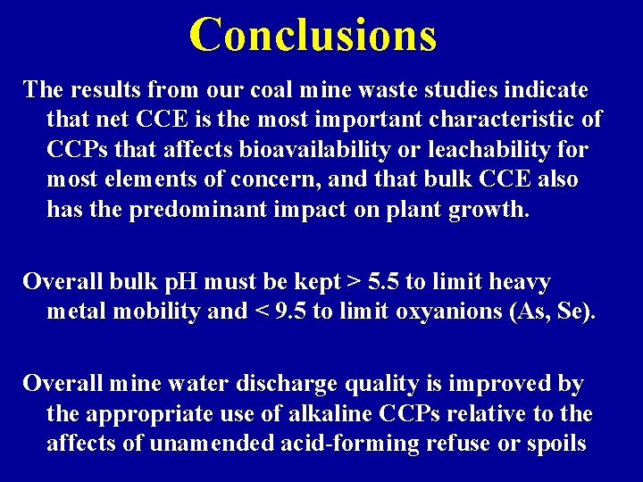 Conclusions The results from our coal mine waste studies indicate that net CCE is