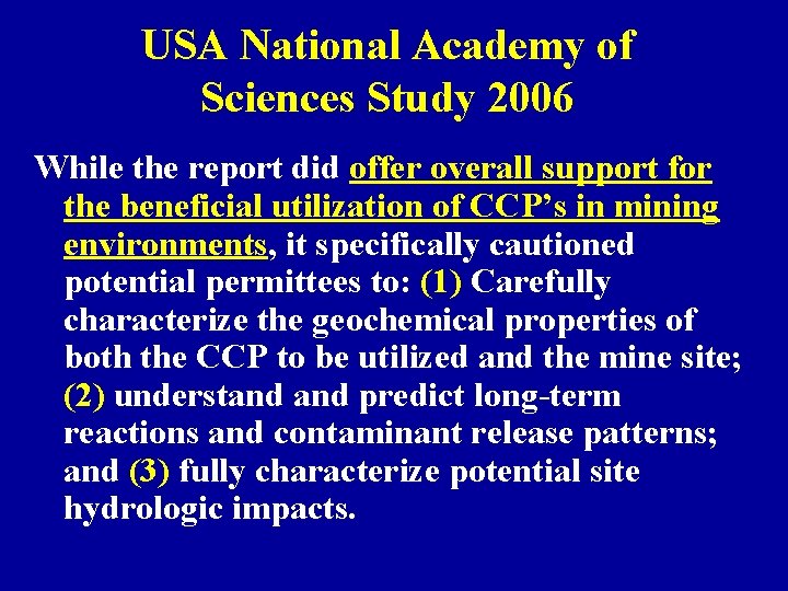 USA National Academy of Sciences Study 2006 While the report did offer overall support