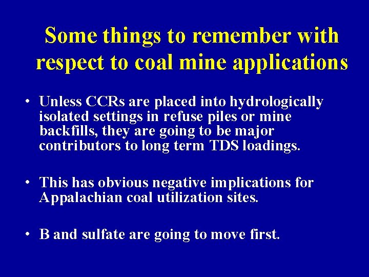 Some things to remember with respect to coal mine applications • Unless CCRs are