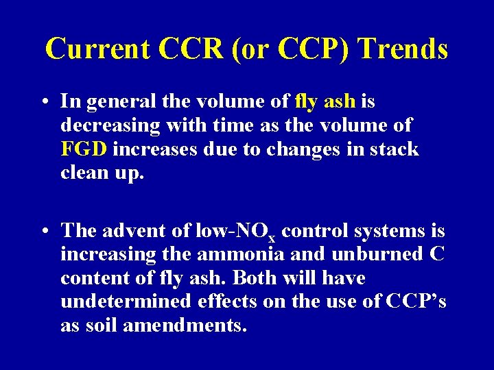 Current CCR (or CCP) Trends • In general the volume of fly ash is
