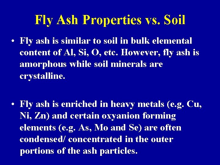 Fly Ash Properties vs. Soil • Fly ash is similar to soil in bulk