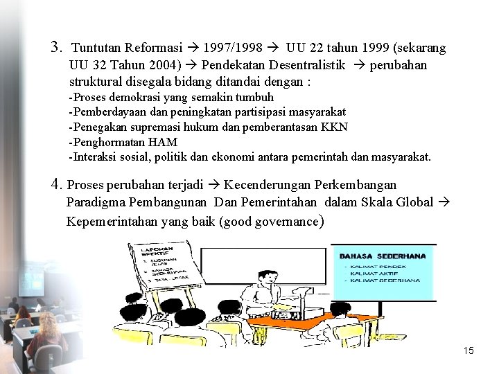 3. Tuntutan Reformasi 1997/1998 UU 22 tahun 1999 (sekarang UU 32 Tahun 2004) Pendekatan