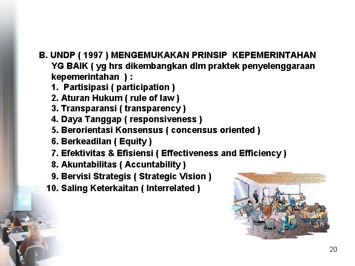 B. UNDP ( 1997 ) MENGEMUKAKAN PRINSIP KEPEMERINTAHAN YG BAIK ( yg hrs dikembangkan
