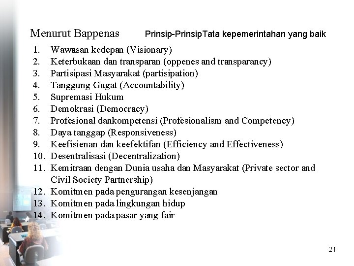 Menurut Bappenas Prinsip-Prinsip. Tata kepemerintahan yang baik 1. 2. 3. 4. 5. 6. 7.