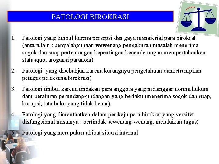 PATOLOGI BIROKRASI 25 1. Patologi yang timbul karena persepsi dan gaya manajerial para birokrat