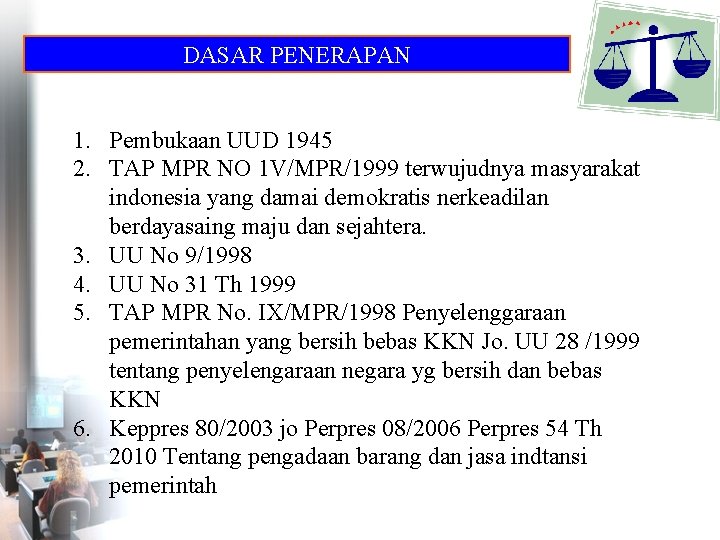 DASAR PENERAPAN 1. Pembukaan UUD 1945 2. TAP MPR NO 1 V/MPR/1999 terwujudnya masyarakat