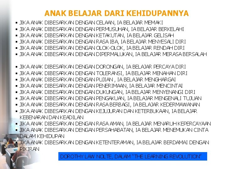 ANAK BELAJAR DARI KEHIDUPANNYA § § § JIKA JIKA ANAK ANAK DIBESARKAN DIBESARKAN DENGAN