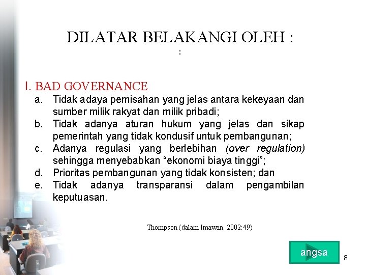 DILATAR BELAKANGI OLEH : : I. BAD GOVERNANCE a. Tidak adaya pemisahan yang jelas