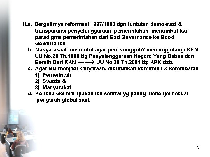 II. a. Bergulirnya reformasi 1997/1998 dgn tuntutan demokrasi & transparansi penyelenggaraan pemerintahan menumbuhkan paradigma