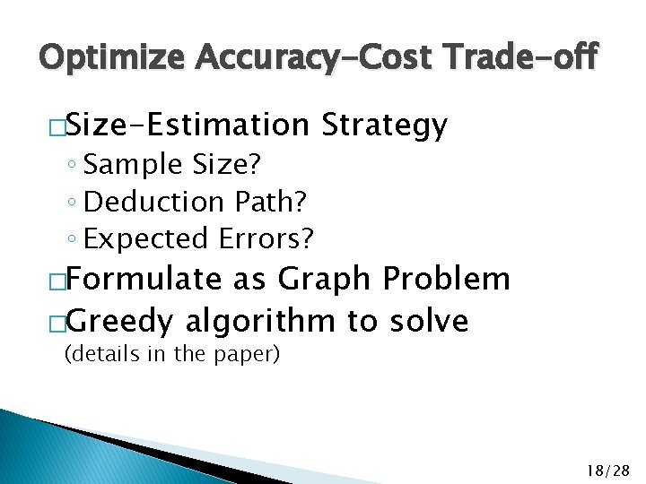 Optimize Accuracy-Cost Trade-off �Size-Estimation ◦ Sample Size? ◦ Deduction Path? ◦ Expected Errors? Strategy