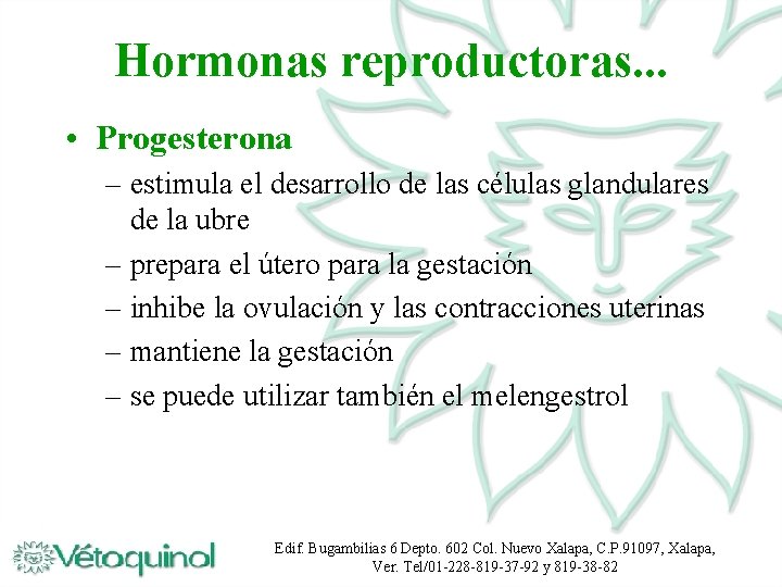 Hormonas reproductoras. . . • Progesterona – estimula el desarrollo de las células glandulares