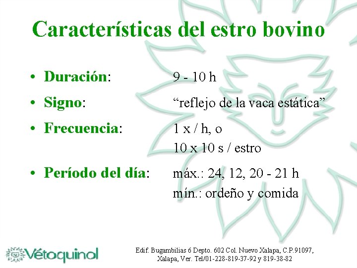 Características del estro bovino • Duración: 9 - 10 h • Signo: “reflejo de