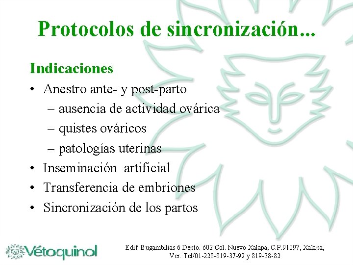 Protocolos de sincronización. . . Indicaciones • Anestro ante- y post-parto – ausencia de