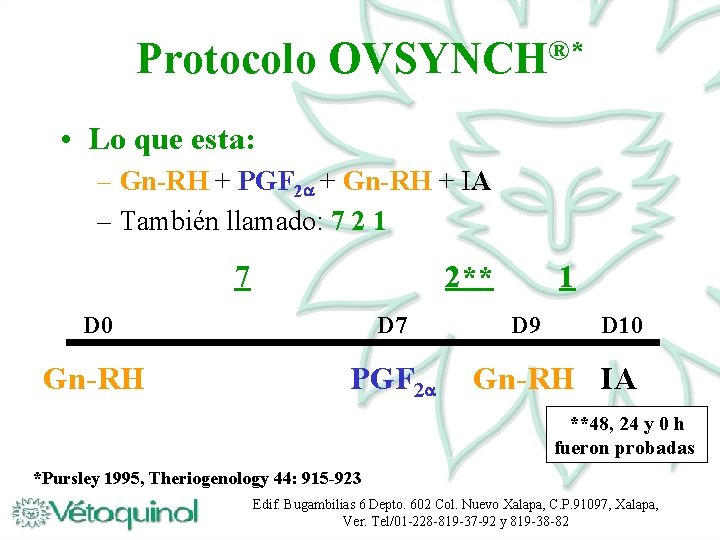 Protocolo ®* OVSYNCH • Lo que esta: – Gn-RH + PGF 2 + Gn-RH