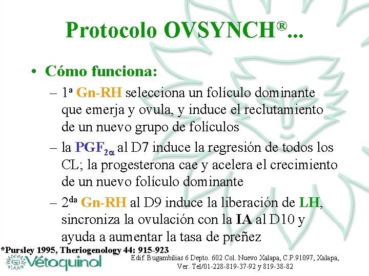 Protocolo ® OVSYNCH. . . • Cómo funciona: – 1 a Gn-RH selecciona un