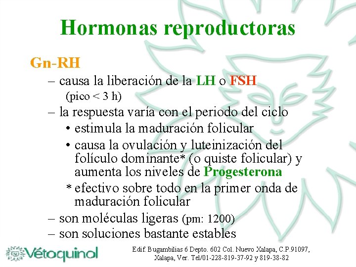Hormonas reproductoras Gn-RH – causa la liberación de la LH o FSH (pico <