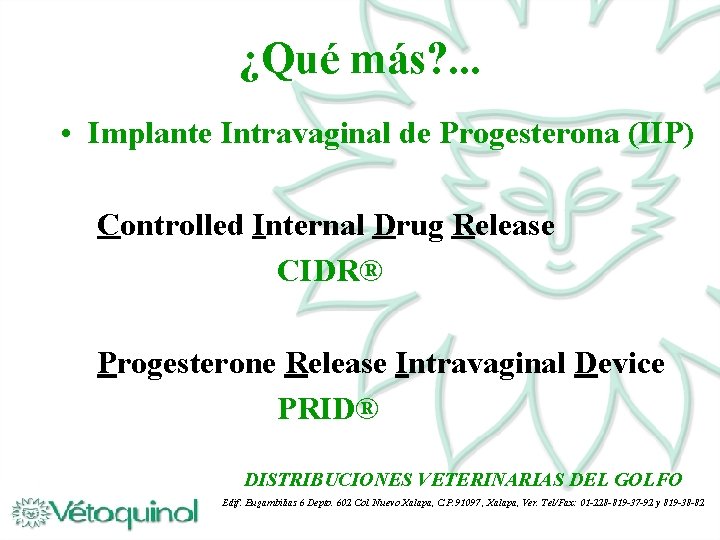 ¿Qué más? . . . • Implante Intravaginal de Progesterona (IIP) Controlled Internal Drug