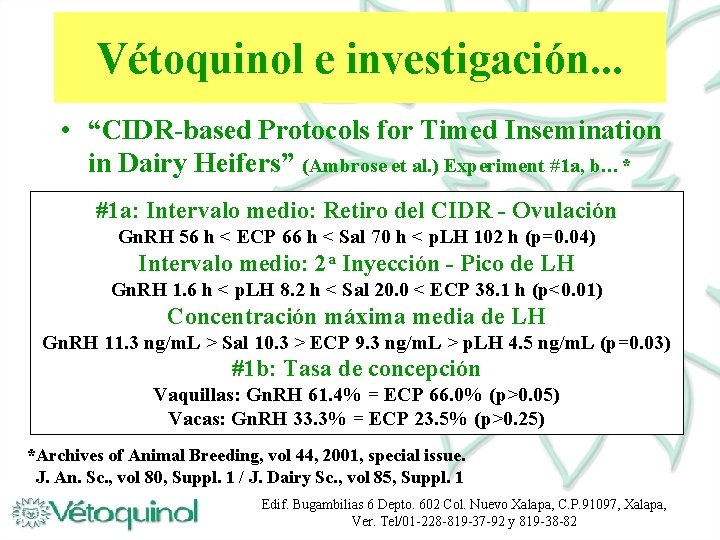 Vétoquinol e investigación. . . • “CIDR-based Protocols for Timed Insemination in Dairy Heifers”