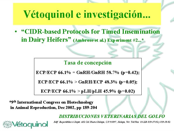 Vétoquinol e investigación. . . • “CIDR-based Protocols for Timed Insemination in Dairy Heifers”