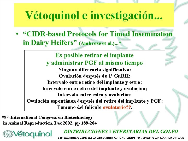 Vétoquinol e investigación. . . • “CIDR-based Protocols for Timed Insemination in Dairy Heifers”