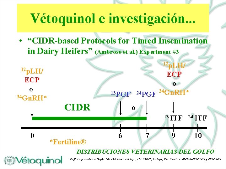 Vétoquinol e investigación. . . • “CIDR-based Protocols for Timed Insemination in Dairy Heifers”