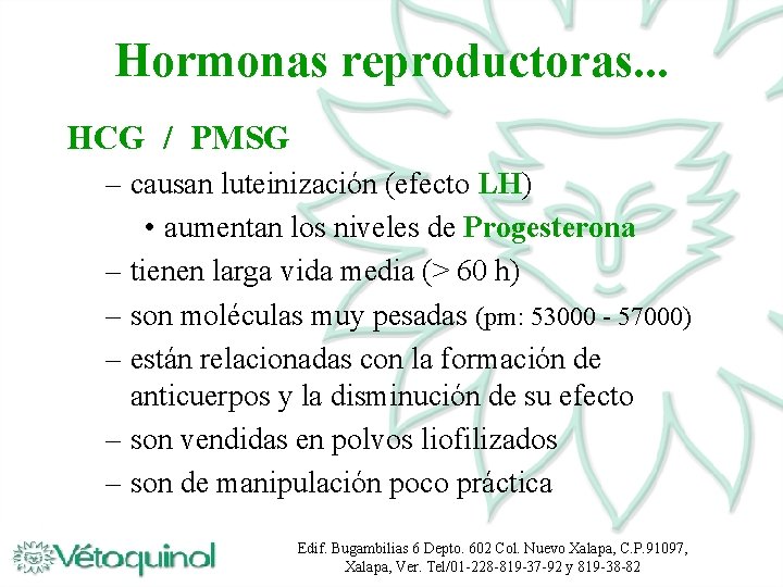 Hormonas reproductoras. . . HCG / PMSG – causan luteinización (efecto LH) • aumentan