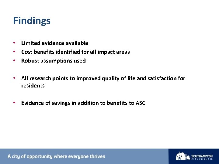 Findings • Limited evidence available • Cost benefits identified for all impact areas •