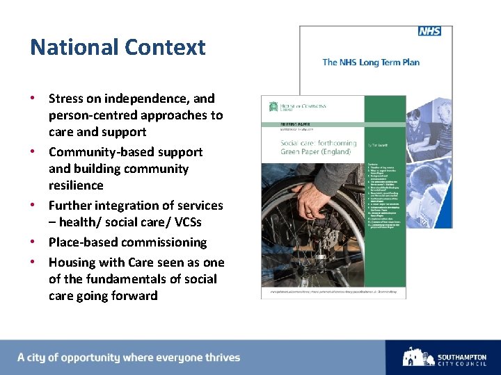 National Context • Stress on independence, and person-centred approaches to care and support •