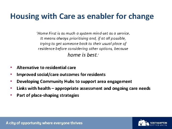 Housing with Care as enabler for change ‘Home First is as much a system