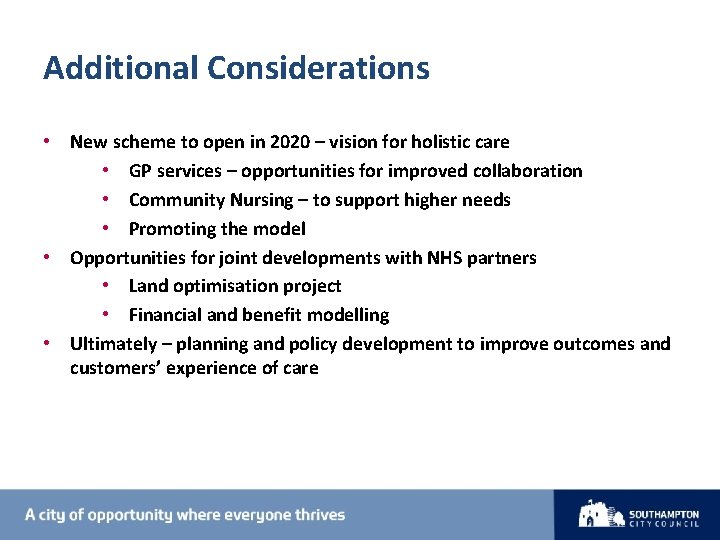 Additional Considerations • New scheme to open in 2020 – vision for holistic care