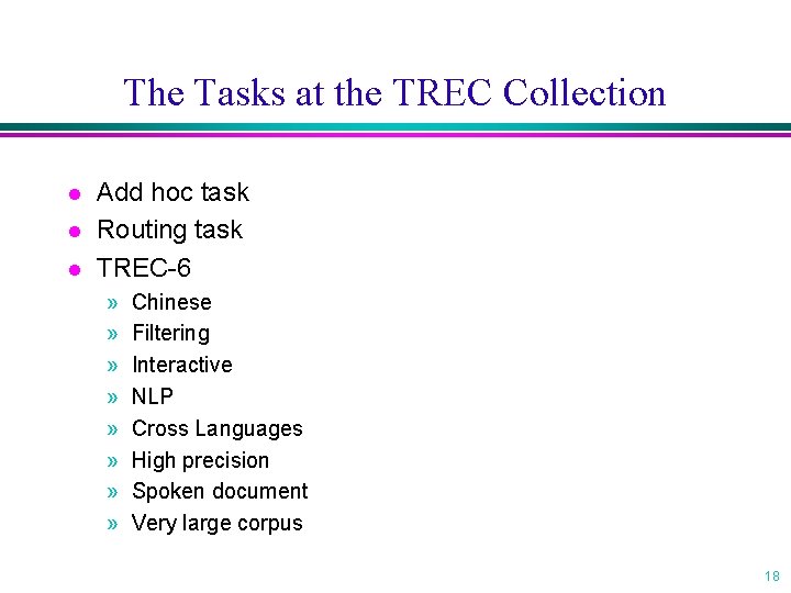 The Tasks at the TREC Collection l l l Add hoc task Routing task