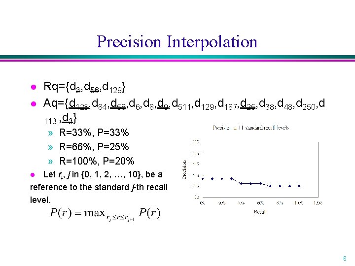 Precision Interpolation l l Rq={d 3, d 56, d 129} Aq={d 123, d 84,