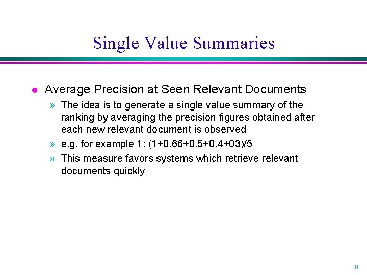 Single Value Summaries l Average Precision at Seen Relevant Documents » The idea is